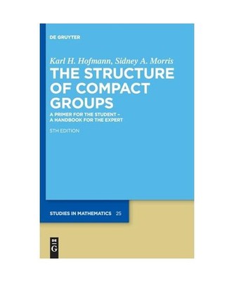 The Structure of Compact Groups: A Primer for the Student   A Handbook for the