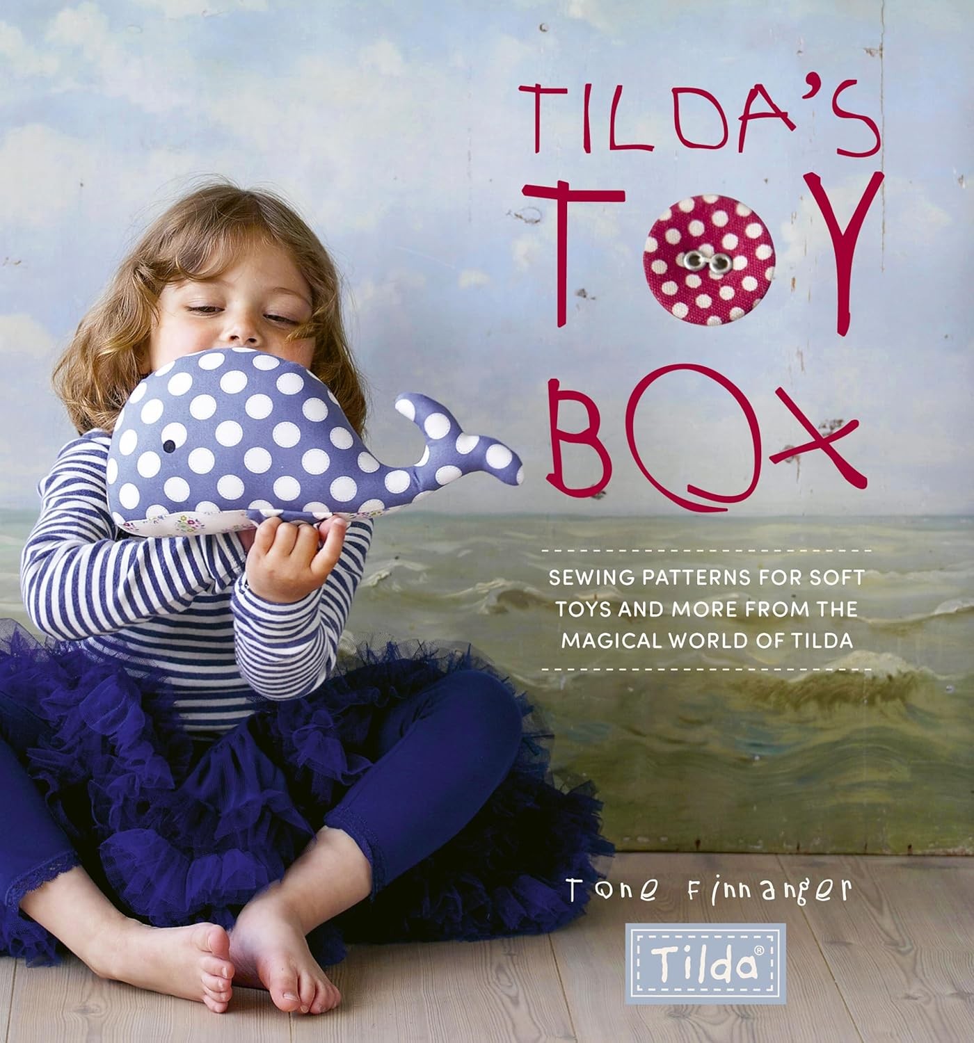 Tildas Toy Box -  Sewing Patterns For Soft Toys And More From The Magical World
