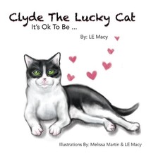 Clyde The Lucky Cat: It's Ok To Be ... by Le Macy Hardcover Book