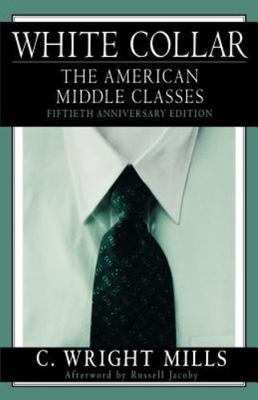 White Collar : The American Middle Classes, Paperback by Mills, C. Wright; Ja...