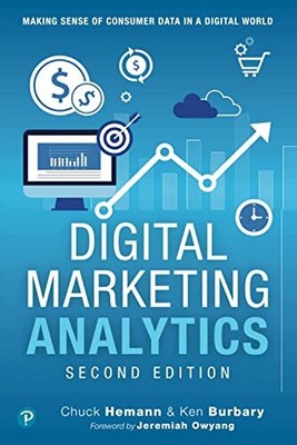Digital Marketing Analytics: Making Se..., Burbary, Ken