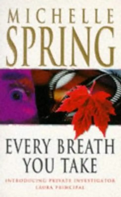 Every Breath You Take (Laura Principal novels) - Spring, Michelle