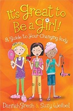 It's Great to Be a Girl!: A Guide to Y..., Dannah Gresh