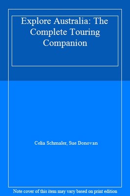 Explore Australia: The Complete Touring Companion By NA