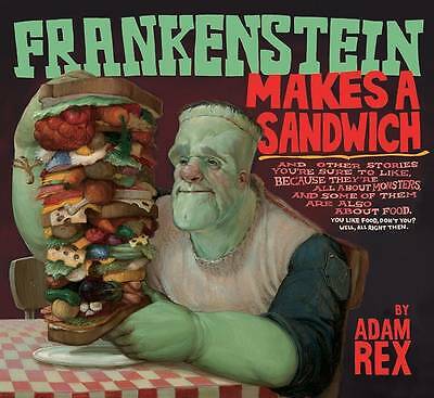 Frankenstein Makes a Sandwich by Adam Rex (Hardcover, 2006)