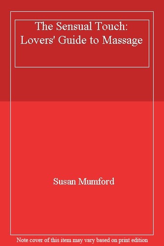 The Sensual Touch: Lovers' Guide to Massage By Susan Mumford | eBay