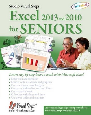 Excel 2013 and 2010 for Seniors: Learn Step by Step How to Work with Microso...