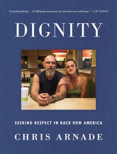 Dignity | Seeking Respect in Back Row America | Chris Arnade | Englisch | Buch