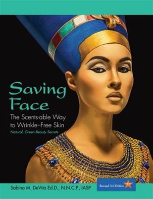 Saving Face: The Scents-able Way to Wrinkle-Free Skin, Brand New, Free shippi...