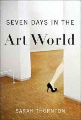 Seven Days in the Art World - Hardcover By Thornton, Sarah - GOOD