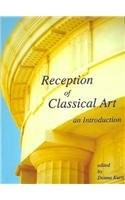 Reception of Classical Art : An Introduction Studies in Classical Archaeology...