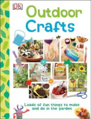 Outdoor Crafts - Hardcover By DK Publishing - VERY GOOD