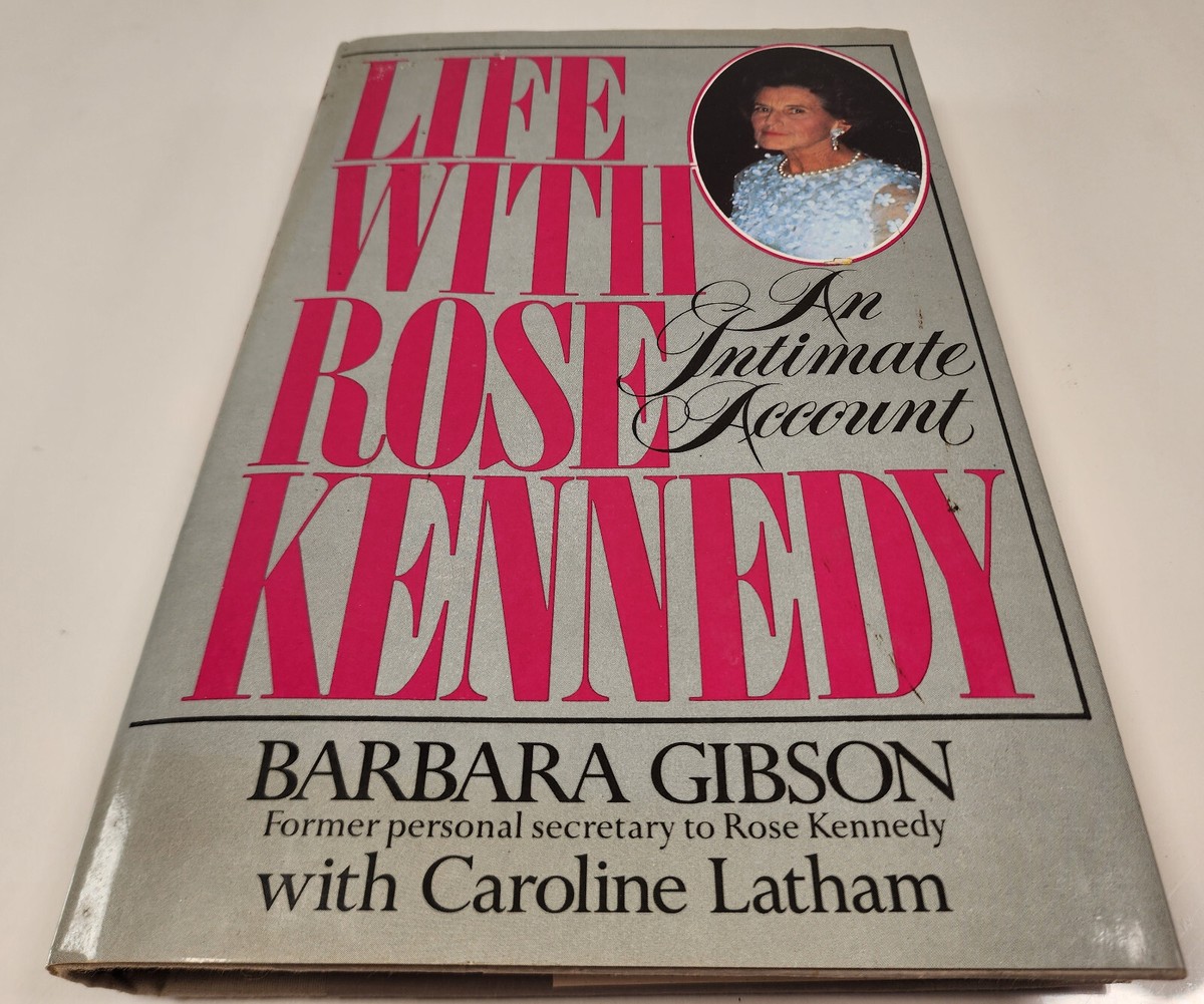Life With Rose Kennedy An Intimate Account Barbara Gibson & C