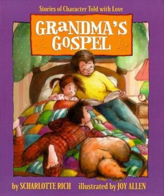 Grandma's Gospel : Stories of Character Told with Love by Scharlotte Rich