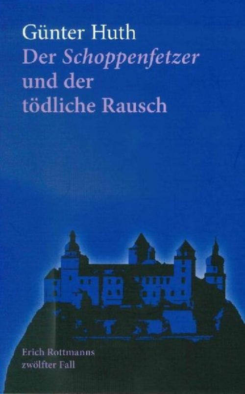Der Schoppenfetzer und der tödliche Rausch Günter Huth - Bild 3