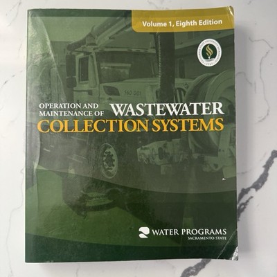 Operation and Maintenance of Wastewater Collection Systems Volume 1