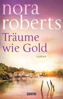 Träume wie Gold | Nora Roberts | 2019 | deutsch | Hidden Riches