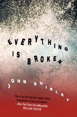 Everything Is Broken Paperback John Shirley