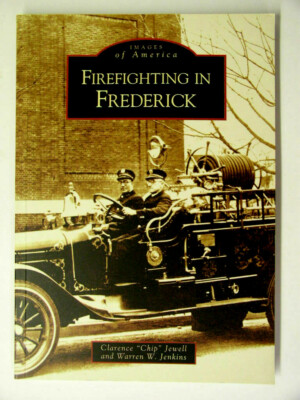 FIREFIGHTING IN FREDERICK (MD) (IMAGES OF AMERICA) By Warren W. Jenkins **NEW**