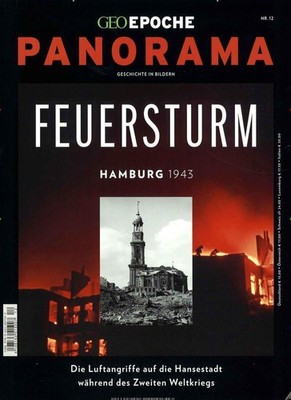 GEO Epoche PANORAMA 12/2018. Feuersturm Hamburg 1943 | Michael Schaper | deutsch