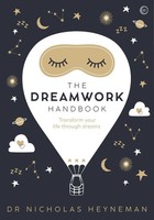 The Dreamwork Handbook | Transform Your Life Through Dreams | Nicholas Heyneman