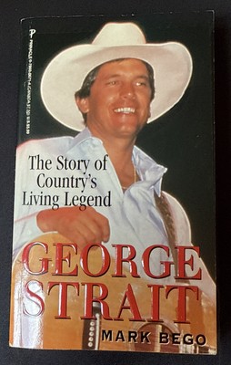 VERY GOOD George Strait : The Story of Country's Living Legend by Mark Bego PB