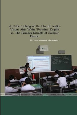A Critical Study of the Use of Audio- Visual Aids While Teaching English in The 