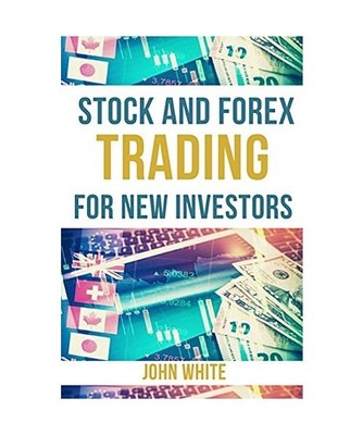 Stock and Forex Trading for New Investors - 2 Books in 1: The Book that Teaches 