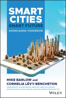 Smart Cities, Smart Future: Showcasing Tomorrow (Wiley and SAS Business Seri...