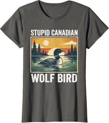 Stupid Canadian Wolf Bird Funny Loon Humor Design Ladies' Crewneck T-Shirt