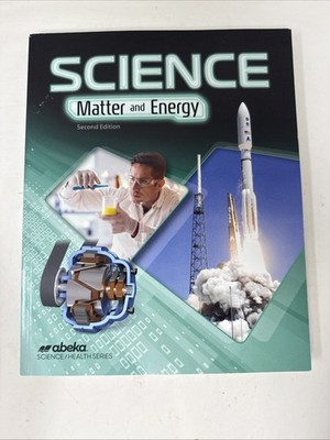Abeka Science Matter and Energy - Student Textbook, Second Edition *Like New