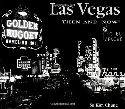 Las Vegas Then and Now (Then & Now (Thunder Bay Press)) - Su Kim Chung