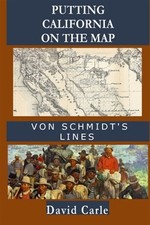 Putting California on the Map : Von Schmidt's Lines, Paperback by Carle, Davi...