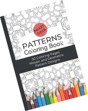PATTERNS Coloring Book: Adult Coloring Book with 50 Mosaic and Geometric Patt...