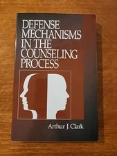 Defense Mechanisms in the Counseling Process by Arthur J. Clark PB 1998