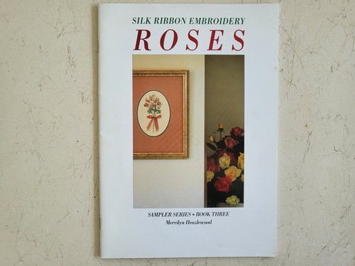 Silk Ribbon Embroidery Roses by Merrilyn Heazlewood Sampler Series Book 3 Signed