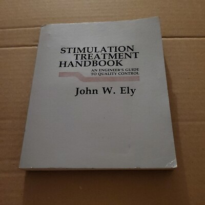 Stimulation treatment Handbook 1985 engineers guide to quality control john  ely