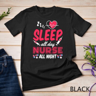 Sleep All Day Nurse All Night, Night Shift Nurses T-Shirt Unisex T-shirt
