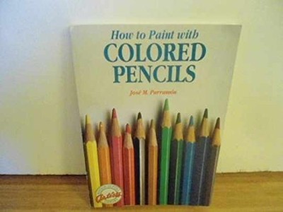 How to Paint With Colored - Paperback, by Parramon Jose Maria - Acceptable