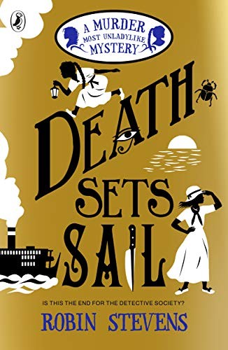 Death Sets Sail A Murder Most Unladylike Mystery (A Murder Most | Robin Stevens