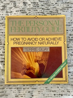 The Personal Fertility Guide: How to Avoid or Achieve Pregnancy Naturally (Guay)