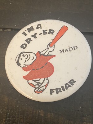 Vintage San Diego Padres I'm a Dry-Er MADD Friar Pin-Back Button 1-1/2'' Diameter