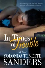 In Times of Trouble: A Novel by Yolonda Tonette Sanders