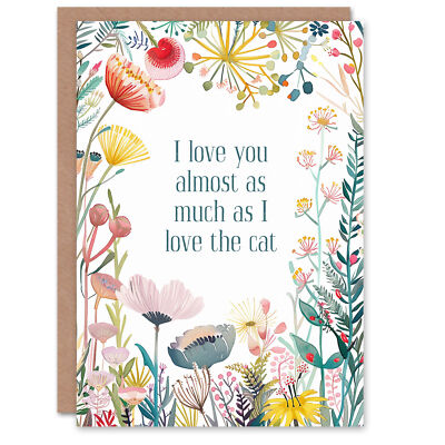 Glückwunschkarte Happy Flowers Love You Almost So Much Katzenliebhaber Geburtstag