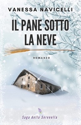 Il pane sotto la neve (Saga della Serenella) (Italian Edition) - paperback N...