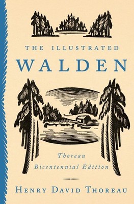 The Illustrated Walden: Thoreau Bicentennial Edition Henry David Thoreau