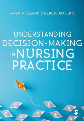 Understanding Decision-Making in Nursing Practice | Karen Holland (u. a.) | Buch
