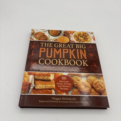 The Great Big Pumpkin Cookbook: A Quick and Easy Guide to Making Pancakes, S...