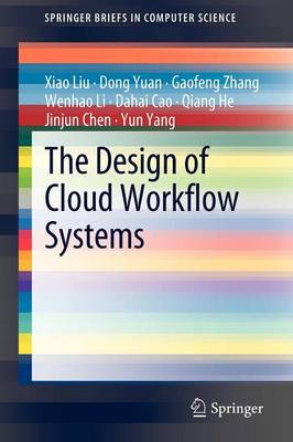 The Design of Cloud Workflow Systems - 9781461419327