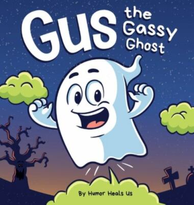 Gus the Gassy Ghost: A Funny Rhyming Halloween Story Picture Book for Kids...